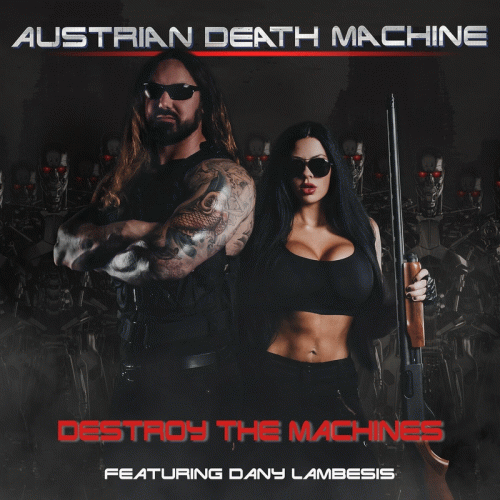 Austrian Death Machine : Destroy the Machines